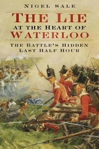 The Lie at the Heart of Waterloo - Nigel Sale - ebook