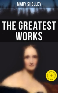 The Greatest Works of Mary Shelley - Mary Shelley - ebook