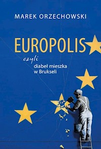 Europolis czyli diabeł mieszka w Brukseli - Marek Orzechowski - książka