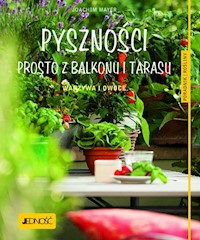 Pyszności prosto z balkonu i tarasu. - Mayer Joachim - książka