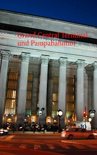 Grand Central Terminal und Pampabahnhof - Richard Deiß - ebook