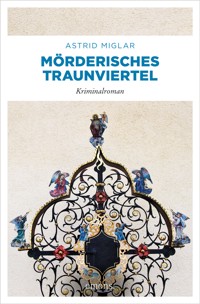 Mörderisches Traunviertel - Astrid Miglar - ebook