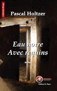Eau noire avec requins - Pascal Holtzer - ebook