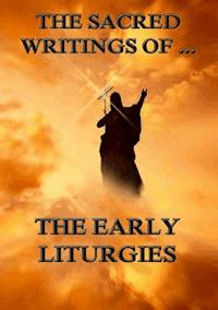 The Sacred Writings of The Early Liturgies -  - ebook
