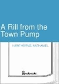 A Rill from the Town Pump - Nathaniel Hawthorne - darmowy ebook