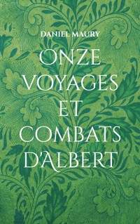 Onze voyages et combats d'Albert - Daniel Maury - ebook
