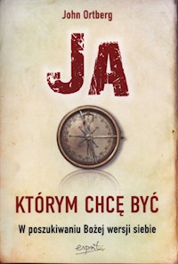 Ja którym chcę być - John Ortberg - książka
