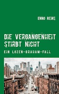 Die Vergangenheit stirbt nicht - Enno Reins - ebook