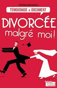 Divorcée malgré moi ! - Chantal Bauwens - ebook