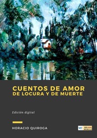 Cuentos de Amor de Locura y de Muerte - Horacio Quiroga - ebook