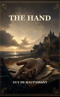 The Hand - Guy de Maupassant - ebook