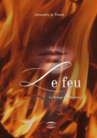 Le Feu - Alexandra A. Touzet - ebook