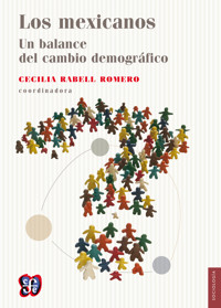 Los mexicanos. Un balance del cambio demográfico - Cecilia Rabell Romero - ebook
