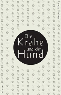 Die Krähe und der Hund - Lukas Kellner - ebook