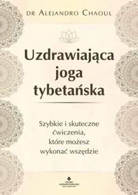 Uzdrawiająca joga tybetańska - Chaoul Alejandro - ebook + książka