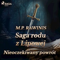 Saga rodu z Lipowej. Saga rodu z Lipowej 22: Nieoczekiwany powrót - Marian Piotr Rawinis - ebook + audiobook
