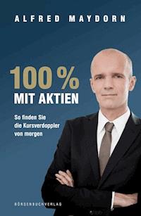 100 % mit Aktien - Alfred Maydorn - ebook