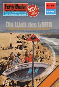 Perry Rhodan 876: Die Welt des LARD -  Kurt Mahr - ebook