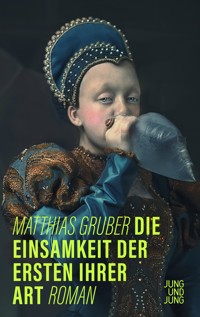 Die Einsamkeit der Ersten ihrer Art - Matthias Gruber - ebook
