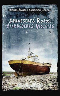 Amaneceres rojos, atardeceres violetas - Miguel Ángel Francisco - ebook