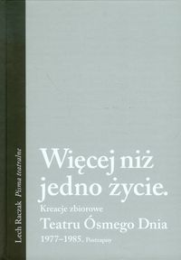 Więcej niż jedno życie Kreacje zbiorowe Teatru Ósmego Dnia - Raczak Lech - książka