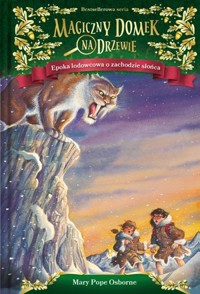 Epoka lodowcowa o zachodzie słońca. Seria Magiczny domek na drzewie. Część 7 - Mary Pope Osborne - książka
