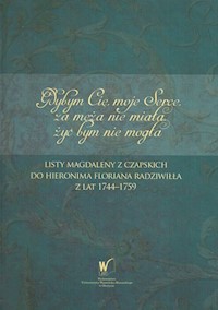 Gdybym Cię moje Serce, za męża nie miała, żyć bym nie mogła -  - książka