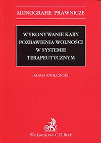 Wykonywanie kary pozbawienia wolności w systemie terapeutycznym - Adam Kwieciński - książka