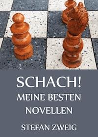 Schach! - Meine besten Novellen - Stefan Zweig - ebook