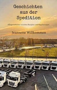 Geschichten aus der Spedition - Jeannette Willkommen - ebook