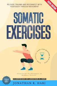 Somatic Exercises: - Jonathan K. Hari - ebook