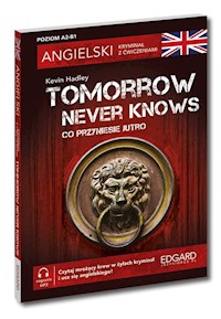 Angielski Kryminał z ćwiczeniami Tomorrow Never Knows Co przyniesie jutro - Kevin Hadley - książka