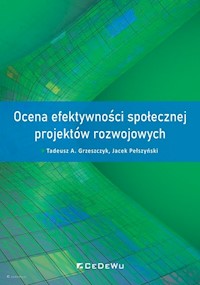 Ocena efektywności społecznej projektów rozwojowych - Grzeszczyk Tadeusz A., Pełszyński Jacek - książka