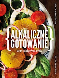 Alkaliczne gotowanie przy zielonym stole - Sokołowska Beata, Skorupska Edyta - książka