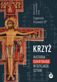 Krzyż. Historia odkrywana w dziejach sztuki - Eugeniusz Grzywacz SP - ebook