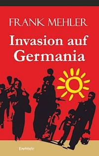 Invasion auf Germania - Frank Mehler - ebook