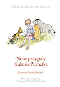 Nowe przygody Kubusia Puchatka - Saunders Kate, Sibley Brian, Milne Alan Alexander, Bright Paul, Willis Jeanne - książka