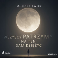 Wszyscy patrzymy na ten sam księżyc - M. Sienkiewicz  - ebook + audiobook