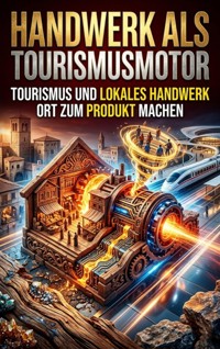 Handwerk als Tourismusmotor - Anna Keller - ebook