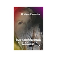 Saga o nieefektownych kobietach - Kałowska Grażyna - książka