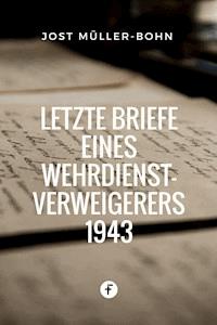Letzte Briefe eines Wehrdienstverweigerers 1943 - Jost Müller-Bohn - ebook