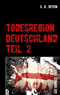 Todesregion Deutschland, Teil 2 - S. K. Reyem - ebook