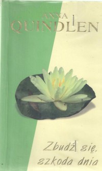 Zbudź się, szkoda dnia - Anna Quindlen - ebook