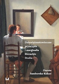 Dziewiętnastowieczne pryncypia i marginalia literackie - Dorota Samborska-Kukuć - książka