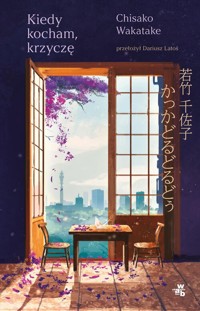 Kiedy kocham krzyczę - Wakatake Chisako - książka
