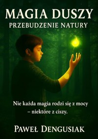 Magia duszy: przebudzenie natury - Paweł Dengusiak - ebook