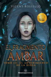 El fragmento ámbar 3: El advenimiento de la Diosa - Vicent Rosselló - ebook