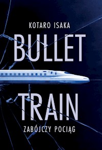 Bullet Train. Zabójczy pociąg - Isaka 	Kotaro - ebook + audiobook