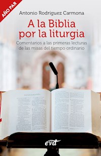 A la Biblia por la liturgia (Año par) - Antonio Rodríguez Carmona - ebook