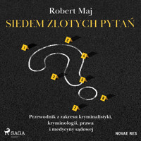 Siedem złotych pytań. Przewodnik z zakresu kryminalistyki, kryminologii, prawa i medycyny sądowej - Robert Maj - audiobook